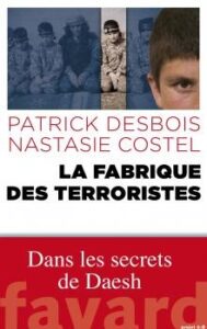 La Fabrique des terroristes. Patrick Desbois. Fayard, 2016