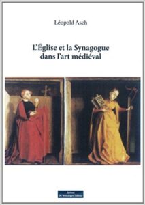 L'Eglise et la Synagogue dans l'art médiéval. L. Asch. Do. Bentzinger, 2013