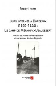 Juifs internés à Bordeaux. 1940 - 1944. Leruste. Editions du net, 2014