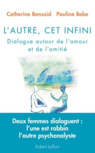 L'Autre, cet infini. P. Bebe, C. Bensaid. R. Laffont, 2013